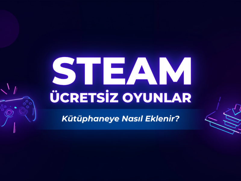 Steam Ücretsiz Oyunları Kütüphaneye Nasıl Eklenir?